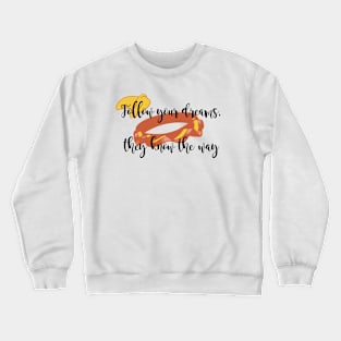 Follow Your Dreams - Character Inspired Quote Crewneck Sweatshirt